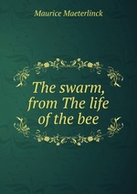 The swarm, from The life of the bee