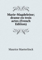 Marie-Magdeleine; drame en trois actes (French Edition)