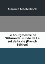 Le bourgmestre de Stilmonde; suivie de Le sel de la vie (French Edition)