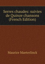 Serres chaudes: suivies de Quinze chansons (French Edition)