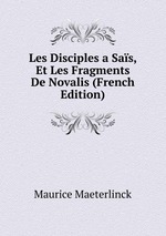 Les Disciples a Sas, Et Les Fragments De Novalis (French Edition)