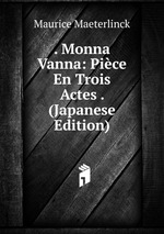 . Monna Vanna: Pice En Trois Actes . (Japanese Edition)