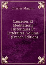 Causeries Et Mditations Historiques Et Littraires, Volume 1 (French Edition)