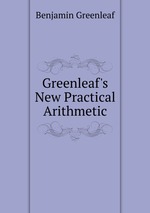 Greenleaf`s New Practical Arithmetic