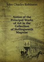 Notice of the Principal Works of Art in the Collection of Hollingworth Magniac