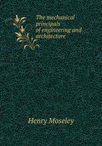 The mechanical principals of engineering and architecture