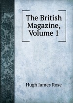 The British Magazine, Volume 1