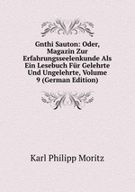 Gnthi Sauton: Oder, Magazin Zur Erfahrungsseelenkunde Als Ein Lesebuch Fr Gelehrte Und Ungelehrte, Volume 9 (German Edition)