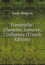 Fontenelle: L`homme, L`oeuvre, L`influence (French Edition)