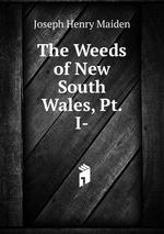 The Weeds of New South Wales, Pt. I-