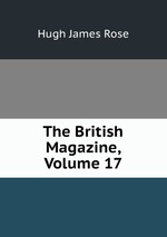 The British Magazine, Volume 17