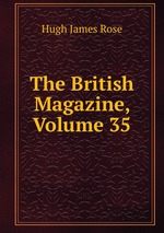The British Magazine, Volume 35