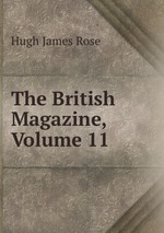 The British Magazine, Volume 11