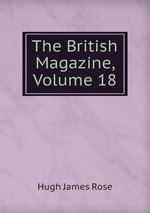 The British Magazine, Volume 18