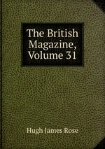 The British Magazine, Volume 31