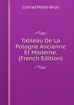 Tableau De La Pologne Ancienne Et Moderne. (French Edition)