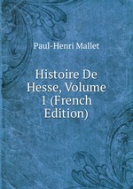 Histoire De Hesse, Volume 1 (French Edition)