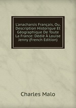 L`anacharsis Franais, Ou, Description Historique Et Gographique De Toute La France: Ddi  Louise Jenny (French Edition)