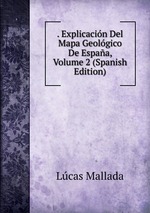 . Explicacin Del Mapa Geolgico De Espaa, Volume 2 (Spanish Edition)