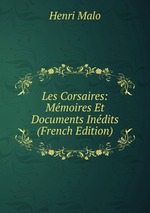 Les Corsaires: Mmoires Et Documents Indits (French Edition)