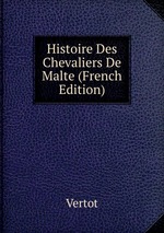 Histoire Des Chevaliers De Malte (French Edition)