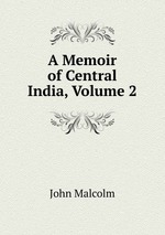 A Memoir of Central India, Volume 2