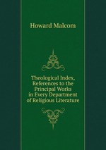 Theological Index, References to the Principal Works in Every Department of Religious Literature