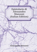 Epistolario di Alessandro Manzoni (Italian Edition)