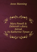 Mary Powell & Deborah`s diary. Introd. by Katherine Tynan