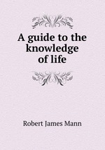 A guide to the knowledge of life