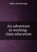 An adventure in working-class education