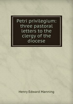 Petri privilegium: three pastoral letters to the clergy of the diocese