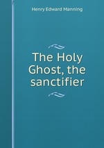 The Holy Ghost, the sanctifier