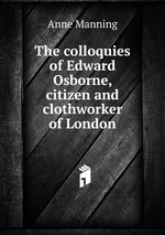 The colloquies of Edward Osborne, citizen and clothworker of London