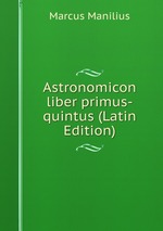 Astronomicon liber primus-quintus (Latin Edition)