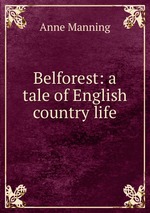 Belforest: a tale of English country life
