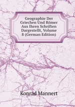 Geographie Der Griechen Und Rmer Aus Ihren Schriften Dargestellt, Volume 8 (German Edition)