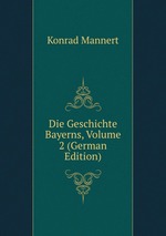 Die Geschichte Bayerns, Volume 2 (German Edition)