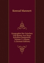 Geographie Der Griechen Und Rmer Aus Ihren Schriften Dargestellt, Volume 2; volume 5 (German Edition)