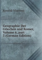 Geographie Der Griechen and Romer, Volume 6, part 3 (German Edition)