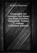 Geographie Der Griechen Und Rmer Aus Ihren Schriften Dargestellt, Volume 1; volume 6 (German Edition)