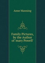 Family Pictures, by the Author of `mary Powell`