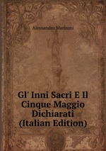 Gl` Inni Sacri E Il Cinque Maggio Dichiarati (Italian Edition)