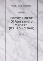 Poesie Liriche Di Alessandro Manzoni (Italian Edition)