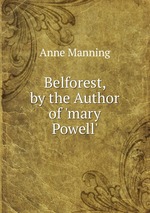 Belforest, by the Author of `mary Powell`