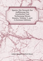 Sparta: Ein Versuch Zur Aufklarung Der Geschichte Und Verfassung Dieses Staates, Volume 3, part 2 (German Edition)