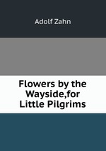 Flowers by the Wayside,for Little Pilgrims