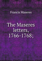 The Maseres letters, 1766-1768;