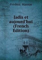 Jadis et aujourd`hui (French Edition)