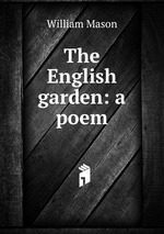 The English garden: a poem
